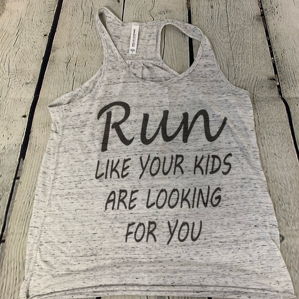 Run like your kids are looking for you tank